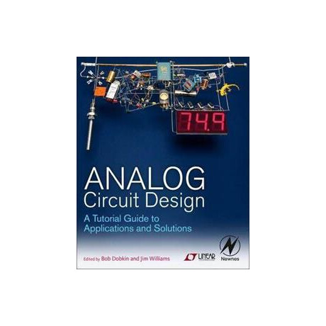 Analog Circuit Design : a Tutorial Guide to Applications and Solutions