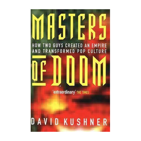 Masters of Doom : how two Guys Created an Empire and Transformed pop Culture