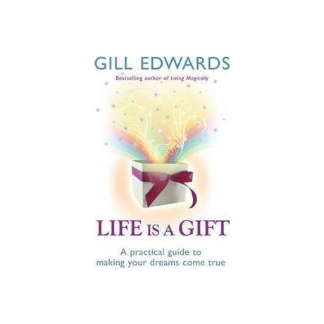 Life is a Gift : the Secrets to Making Your Dreams Come True