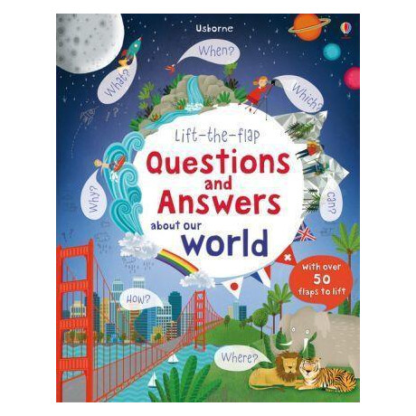 Lift-the-Flap Questions and Answers About our World