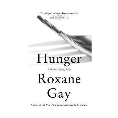 Hunger : a Memoir of (My) Body