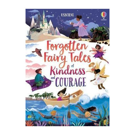 Forgotten Fairy Tales of Kindness and Courage