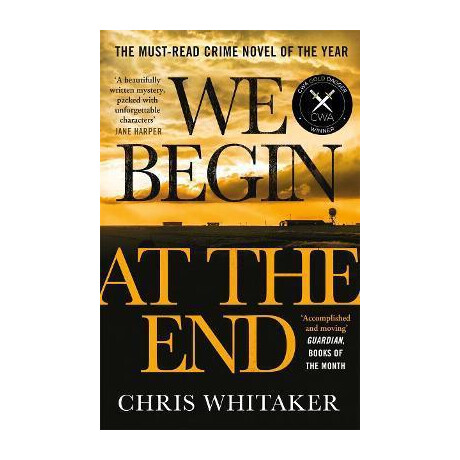 We Begin at the end : Crime Novel of the Year Award Winner 2021