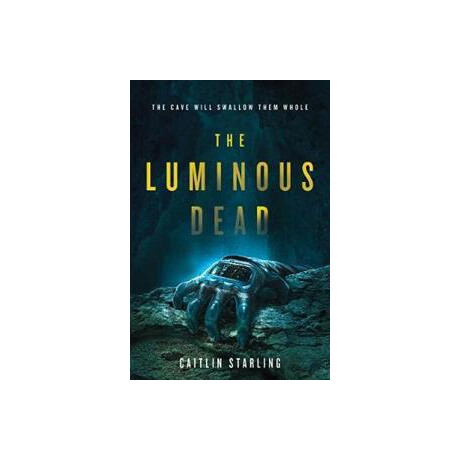 The Luminous Dead : a Novel