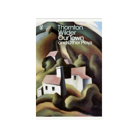 Our Town and Other Plays