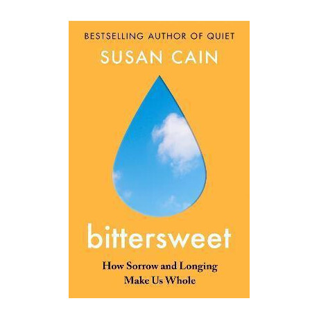Bittersweet : how Sorrow and Longing Make us Whole