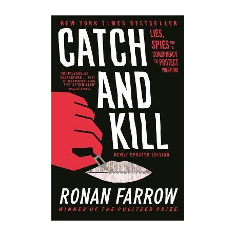 Catch and Kill : Lies, Spies and a Conspiracy to Protect Predators
