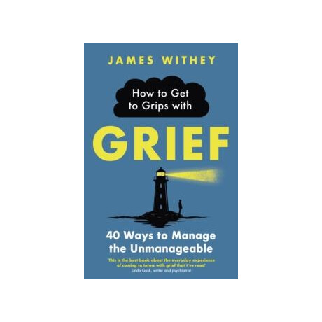 How to get to Grips With Grief