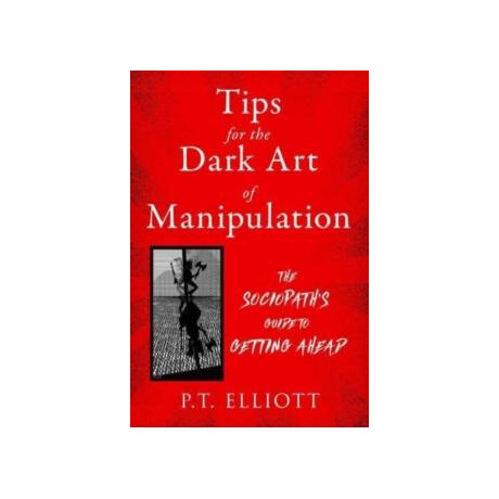 Tips for the Dark art of Manipulation Tips for the Dark art of Manipulation