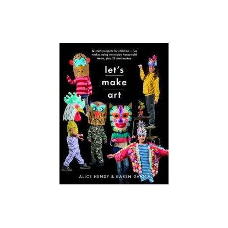 Let s Make Art: 12 Craft Projects for Children