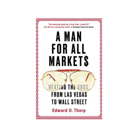 A man for all Markets : Beating the Odds, From las Vegas to Wall Street