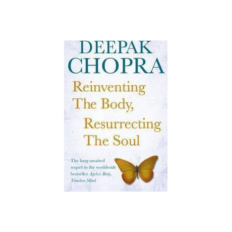 Reinventing the Body, Resurrecting the Soul : how to Create a new Self