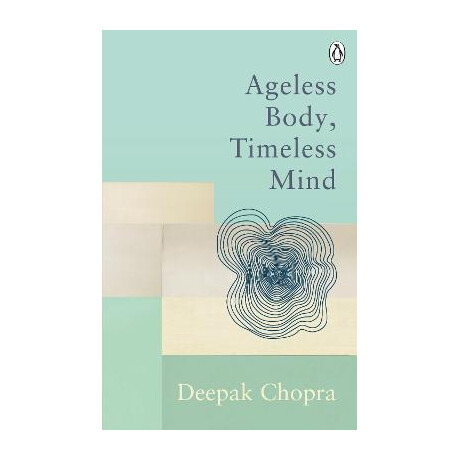 Ageless Body, Timeless Mind : Classic Editions