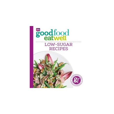 Good Food eat Well: low-Sugar Recipes