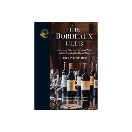 The Bordeaux Club : the Convivial Adventures of 12 Friends and the World's Finest Wine