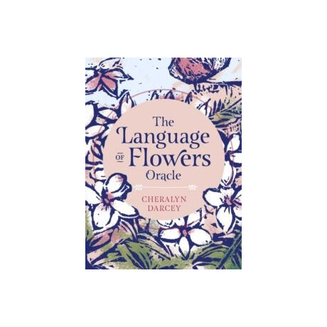 The Language of Flowers Oracle : Sacred Botanical Guidance and Support