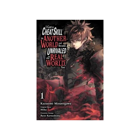I got a Cheat Skill in Another World and Became Unrivaled in the Real World, Too, Vol. 1 (Manga)