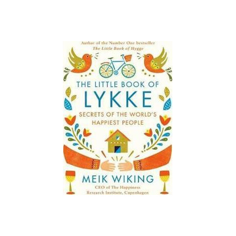 The Little Book of Lykke : the Danish Search for the World's Happiest People