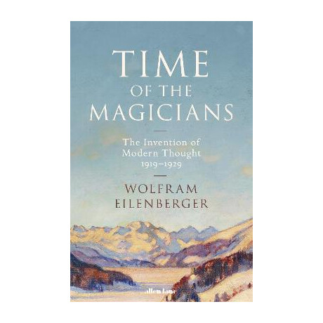 Time of the Magicians : the Great Decade of Philosophy, 1919-1929