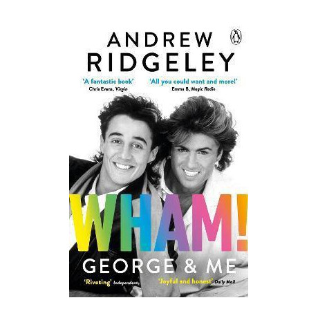 Wham! George & me : the Sunday Times Bestseller 2020