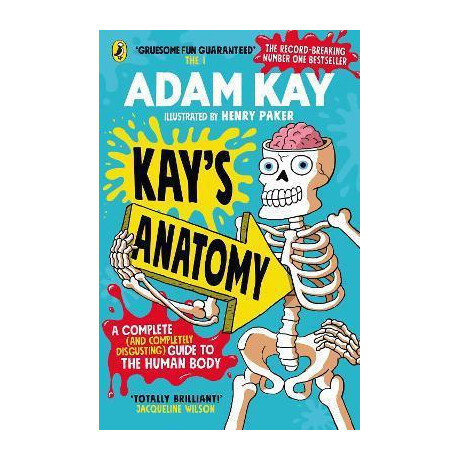 Kay's Anatomy : a Complete (And Completely Disgusting) Guide to the Human Body