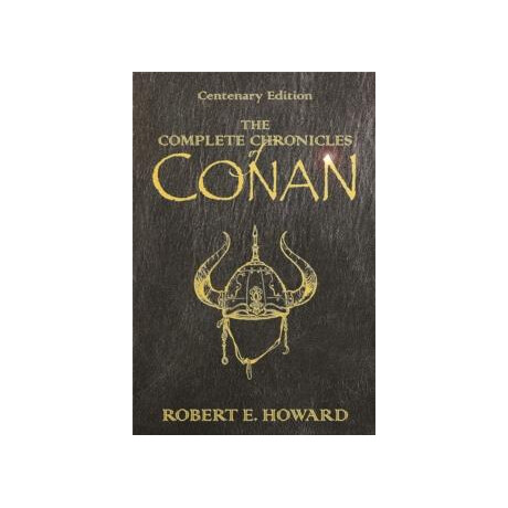 The Complete Chronicles of Conan : Centenary Edition