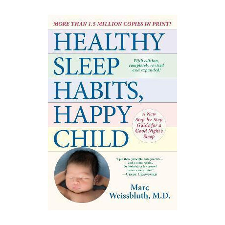 Healthy Sleep Habits, Happy Child, 5th Edition : a new Step-by-Step Guide for a Good Night's Sleep