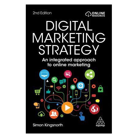 Digital Marketing Strategy : an Integrated Approach to Online Marketing