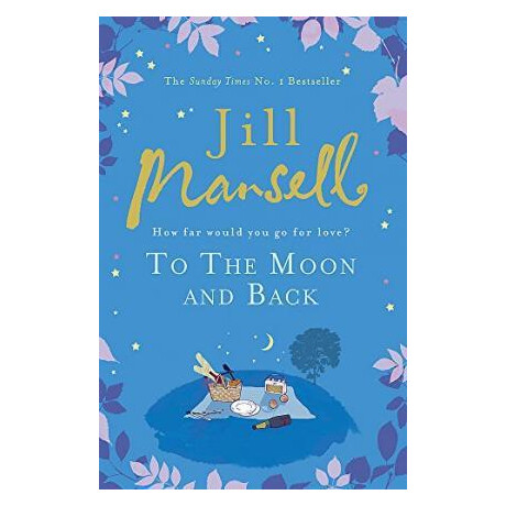 To the Moon and Back : an Uplifting Tale of Love, Loss and new Beginnings
