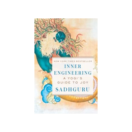 Inner Engineering : a Yogis Guide to joy