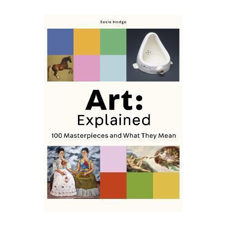Art: Explained : 100 Masterpieces and What They Mean