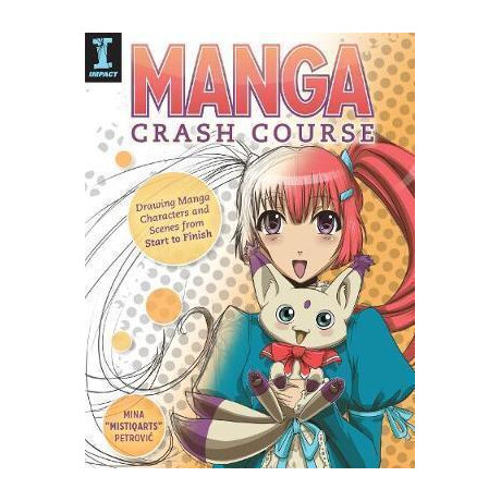 Manga Crash Course : Drawing Manga Characters and Scenes From Start to Finish