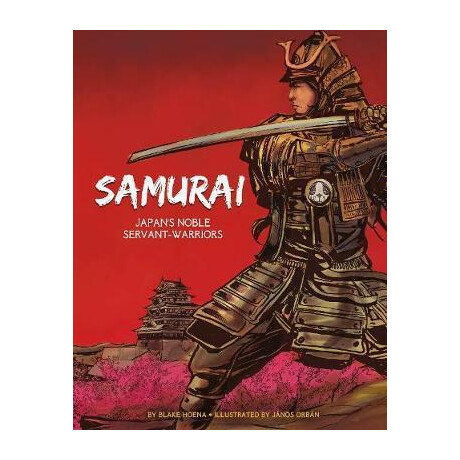 The Samurai : Japan's Noble Servant-Warriors