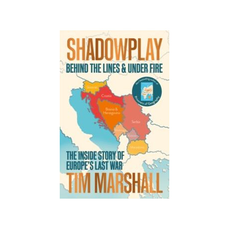 Shadowplay: Behind the Lines and Under Fire : the Inside Story of Europes Last war