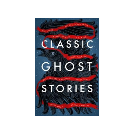 Classic Ghost Stories : Spooky Tales From Charles Dickens, H.g. Wells, M.r. James and Many More