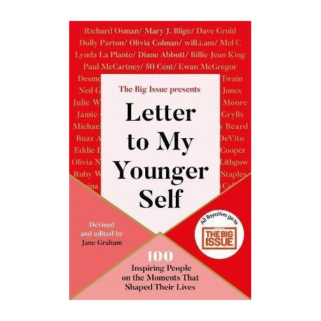 Letter to my Younger Self : the big Issue Presents... 100 Inspiring People on the Moments That Shaped Their Lives