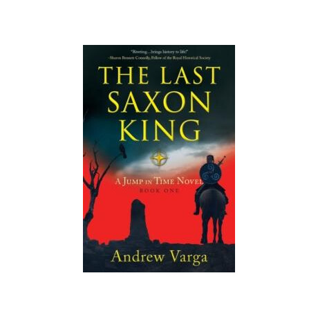 The Last Saxon King : a Jump in Time Novel, (Book 1)