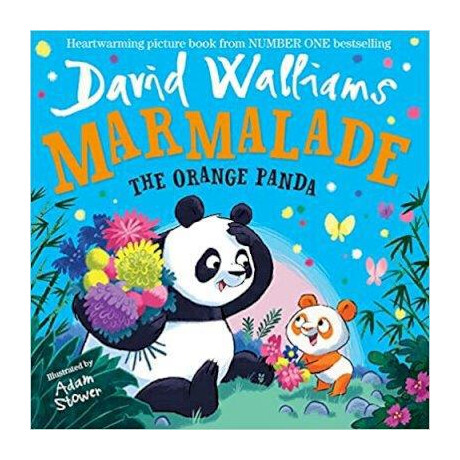 Marmalade - the Orange Panda : the Heart-Warming and Hilarious new Picture Book From Number-one Bestselling Author David Walliams!