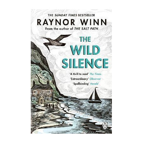 The Wild Silence : the Sunday Times Bestseller 2021 From the Author of the Salt Path