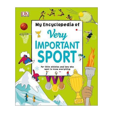 My Encyclopedia of Very Important Sport : for Little Athletes and Fans who Want to Know Everything