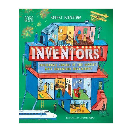 Inventors : Incredible Stories of the World's Most Ingenious Inventions