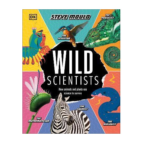 Wild Scientists : how Animals and Plants use Science to Survive