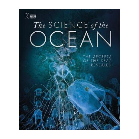 The Science of the Ocean : the Secrets of the Seas Revealed