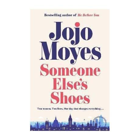 Someone Else's Shoes : the no 1 Sunday Times Bestseller From the Author of me Before you and the Giver of Stars