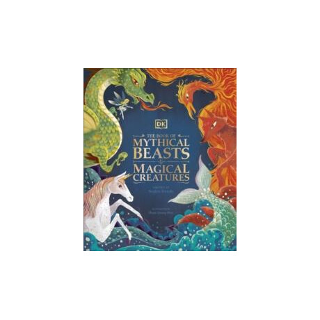 Book of Mythical Beasts and Magical Creatures