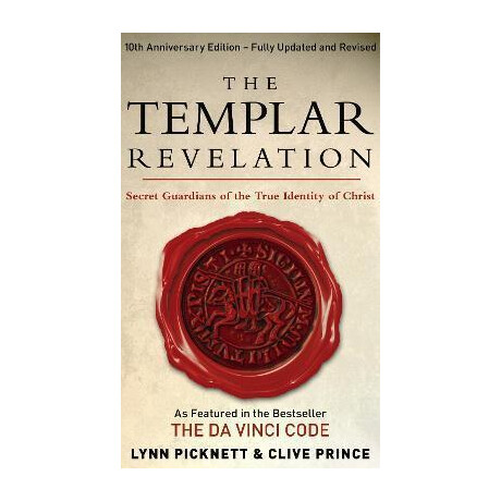 The Templar Revelation : Secret Guardians of the True Identity of Christ