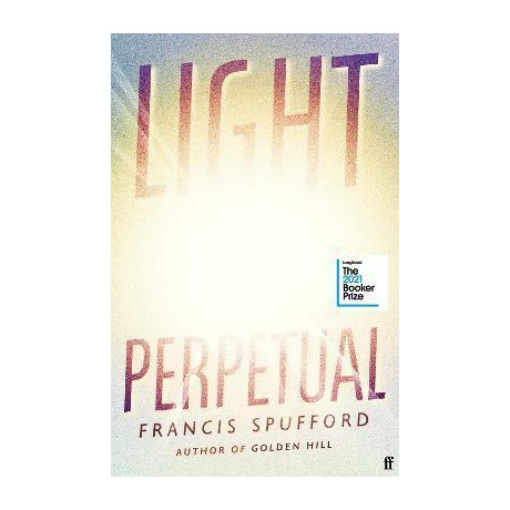 Light Perpetual : Longlisted for the Booker Prize 2021