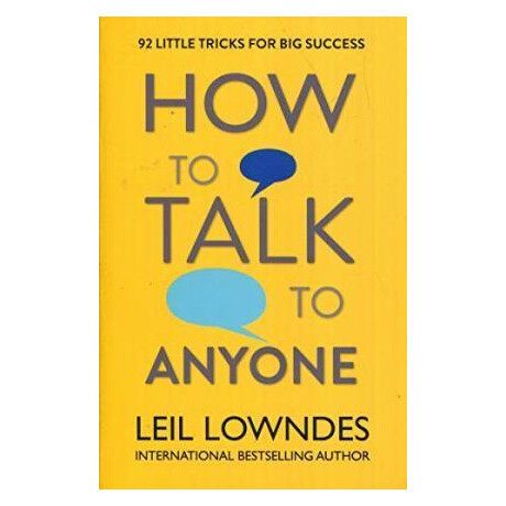 How to Talk to Anyone : 92 Little Tricks for big Success in Relationships How to Talk to Anyone : 92 Little Tricks for big Success in Relationships