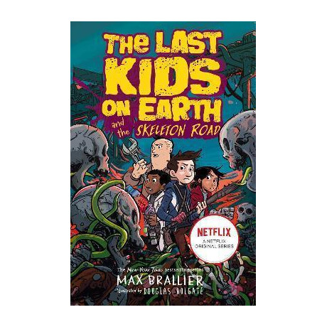 Last Kids on Earth and the Skeleton Road Last Kids on Earth and the Skeleton Road