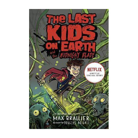 Last Kids on Earth and the Midnight Blade Last Kids on Earth and the Midnight Blade